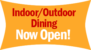 Outdoor/Indoor Dining Now Open